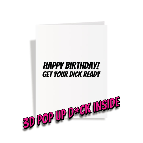 Happy Birthday Get Your Dick Ready - Pop Up Dick Greeting Card